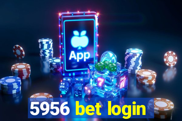 5956 bet login